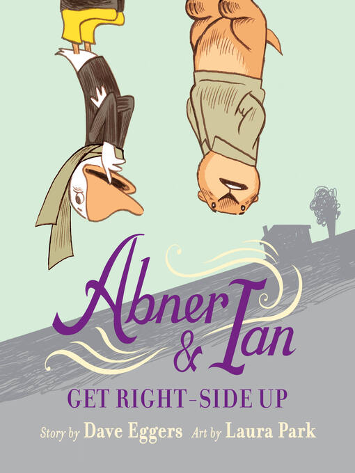 Title details for Abner & Ian Get Right-Side Up by Dave Eggers - Available
